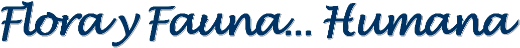 Flora y Fauna... Humana
